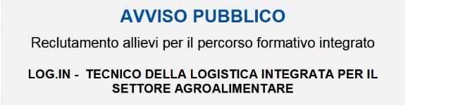 Avviso pubblico corso “Log.In. - Tecnico della logistica integrata per il settore agroalimentare” 